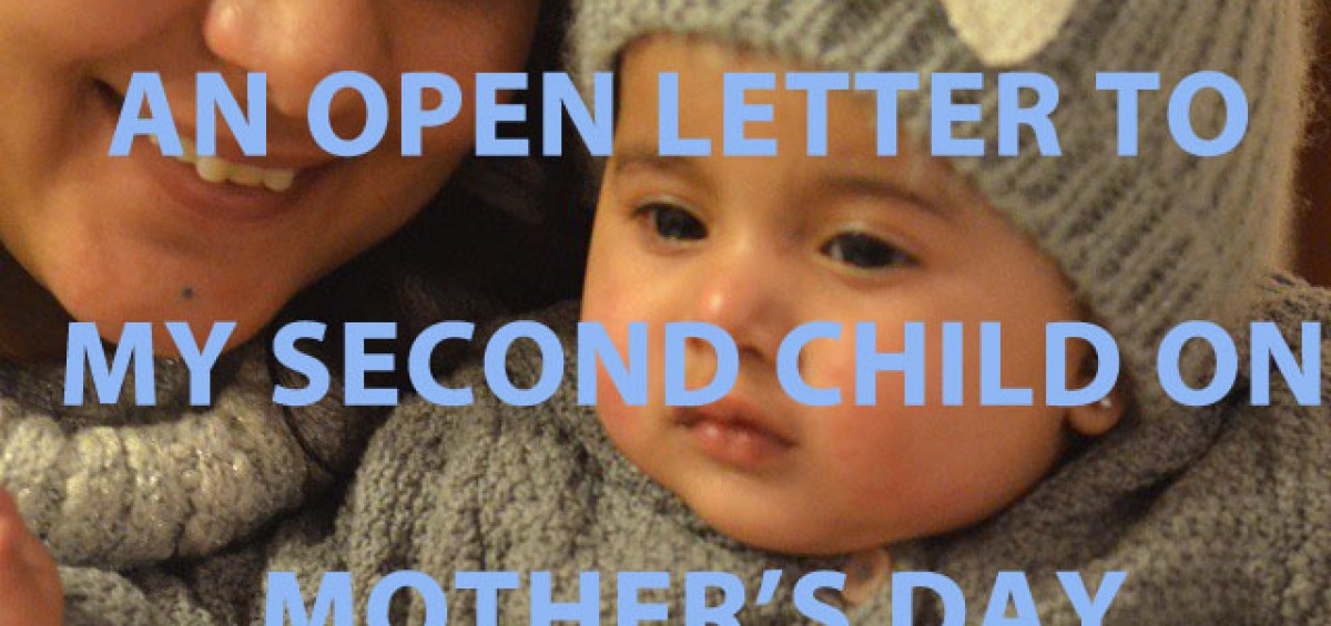 An Open Letter To My Second Child On Mother's Day