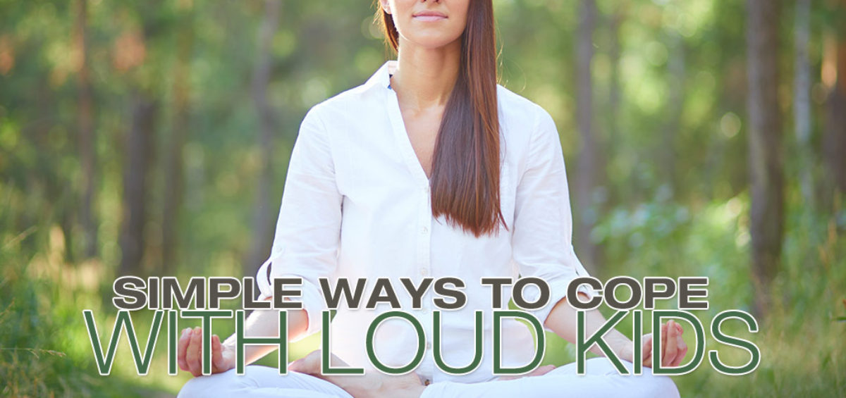 Simple Ways To Cope With Loud Kids