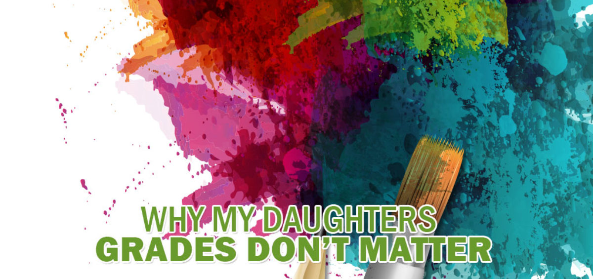 Why My Daughter's Grades Don't Matter