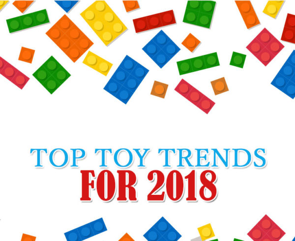 Top Toy Trends 2018