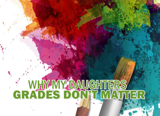 Why My Daughter's Grades Don't Matter