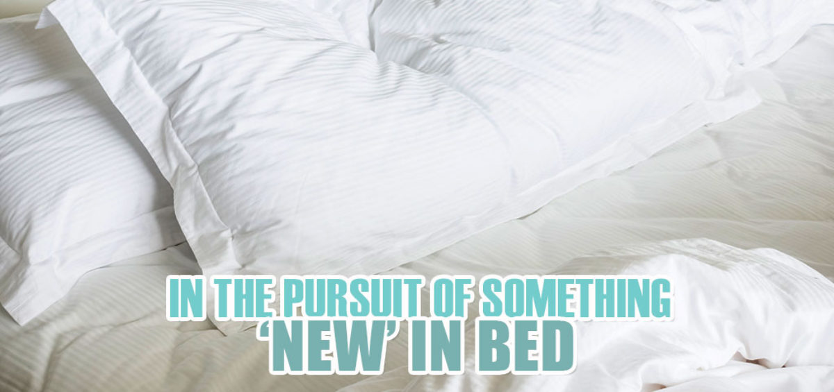 In The Pursuit Of Something New In Bed